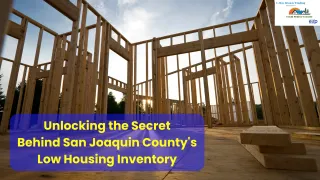 Unlocking the Secret Behind San Joaquin County's Low Housing Inventory