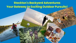 Stockton's Backyard Adventures Your Gateway to Exciting Outdoor Pursuits!