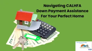 Navigating CALHFA Down Payment Assistance for Your Dream Home