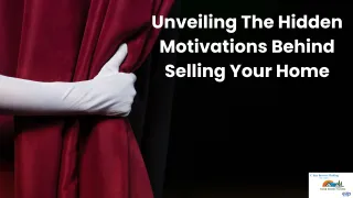 Unveiling the Hidden Motivations Behind Selling Your Home