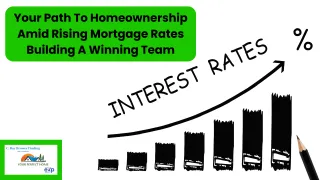 Your Path to Homeownership Amid Rising Mortgage Rates Building a Winning Team