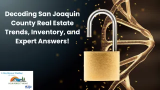 Decoding San Joaquin County Real Estate Trends, Inventory, and Expert Answers!