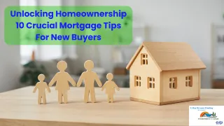 Unlocking Homeownership 10 Crucial Mortgage Tips For New Buyers