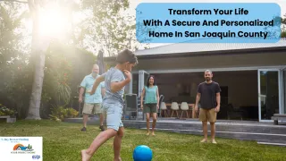 Transform Your Life with a Secure and Personalized Home in San Joaquin County