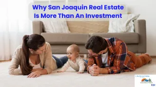 Why San Joaquin Real Estate is More Than an Investment
