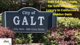 Galt CA Real Estate For Sale Affordable Luxury In California's Hidden Gem