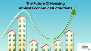 The Future of Housing Amidst Economic Fluctuations