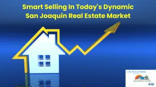 Smart Selling in Today's Dynamic San Joaquin Real Estate Market