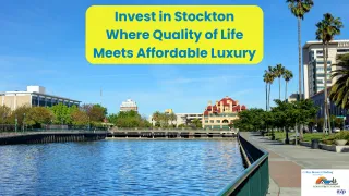 Invest in Stockton, CA Where Quality of Life Meets Affordable Luxury