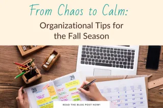 From Chaos to Calm: Organizational Tips for the Fall Season