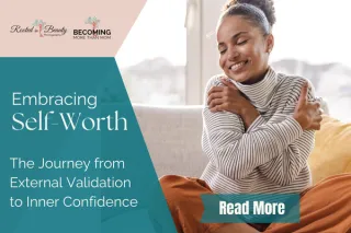 Embracing Self-Worth: The Journey from External Validation to Inner Confidence