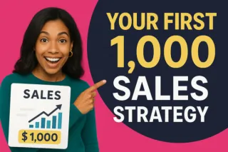 How I Got My First 1,000 Sales (& You Can Too!)