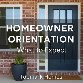 Homeowner Orientation: What to Expect