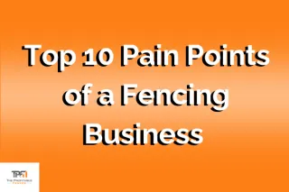 Top 10 Pain Points of a Fencing Business