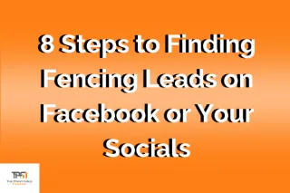 8 Steps to Finding Fencing Leads on Facebook or Your Socials
