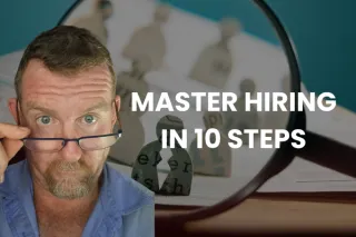 Episode 40 : Mastering the Hiring Process - 10 Step Guide to Finding & Retaining Good Hires