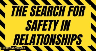 The Search for Safety in Relationships