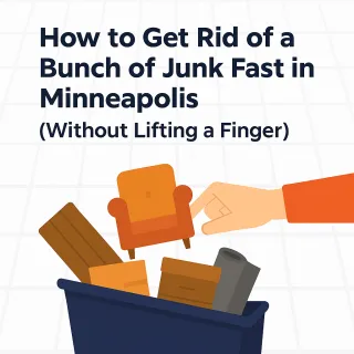 How to Get Rid of a Bunch of Junk Fast in Minneapolis (Without Lifting a Finger)