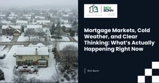Mortgage Markets, Cold Weather, and Clear Thinking: What’s Actually Happening Right Now