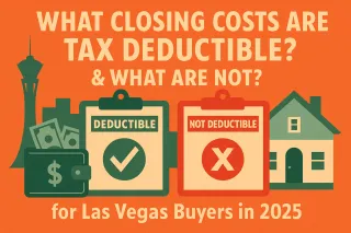 Las Vegas Closing Costs – What’s Tax Deductible in 2025?
