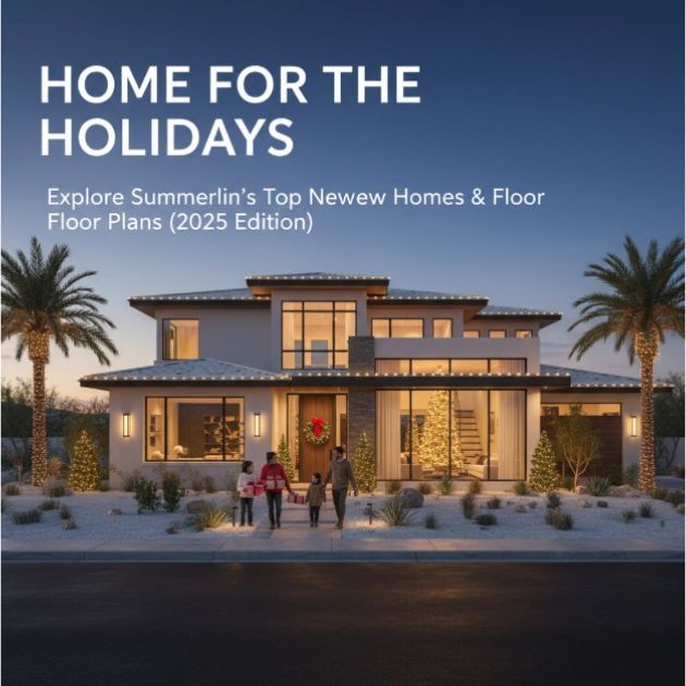 Home for the Holidays: Explore Summerlin's Top New Homes & Floor Plans (2025 Edition)