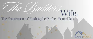 The Frustrations of Finding the Perfect Home Plan