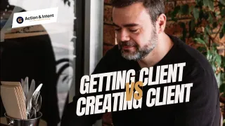 Getting Clients VS Creating Clients