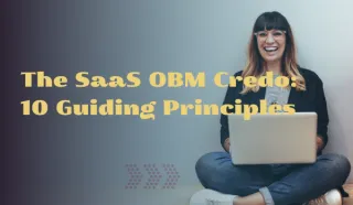 The SaaS OBM Credo: 10 Guiding Principles