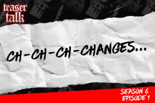 Season 6 Episode 1: Ch-ch-ch-changes...