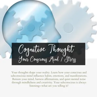 Cognitive Thought – Your Conscious Mind / Stress