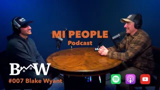 MI PEOPLE EP#007 | Blake Wyant Realtor - Grass Lake, MI