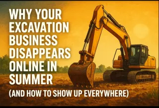 Why Your Excavation Business Disappears Online in Summer
