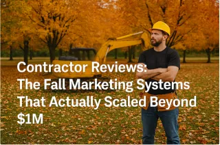 The Fall Marketing Systems For Contractors That Actually Scaled Beyond $1M
