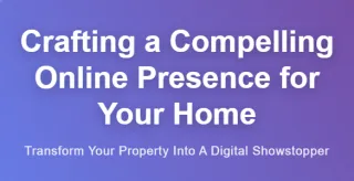 Crafting a Compelling Online Presence for Your Home