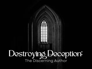 Destroying Deception: The Discerning Author