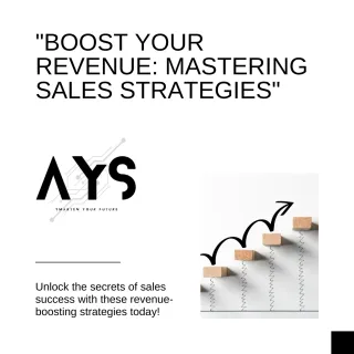 Mastering Sales: Strategies to Drive Revenue and Grow Your Business