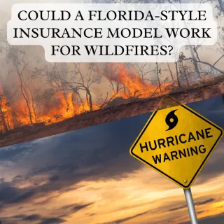 Can a Florida-Style Hurricane Insurance Model Work for California Wildfires?