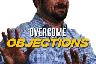 Secrets To Overcoming Customer Objections!
