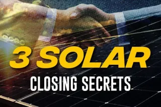 3 Solar Closing Secrets