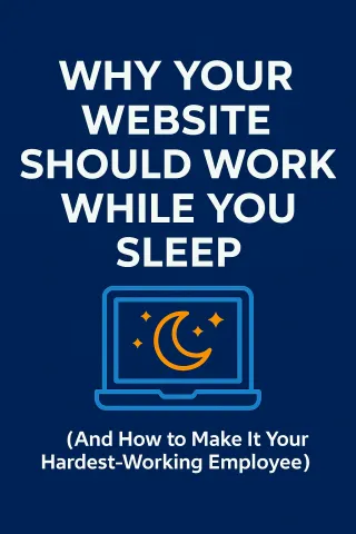 Why Your Website Should Work While You Sleep