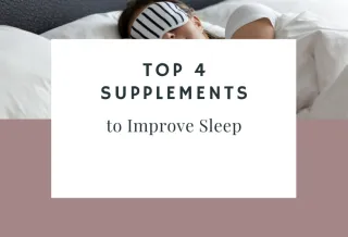 Top 4 Supplements to Improve Sleep