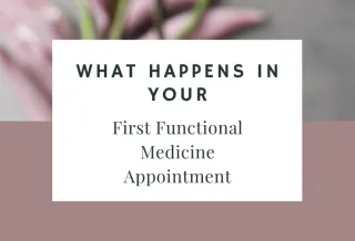What Happens in Your First Functional Medicine Appointment

