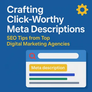 Crafting Click-Worthy Meta Descriptions: SEO Tips from Top Digital Marketing Agencies