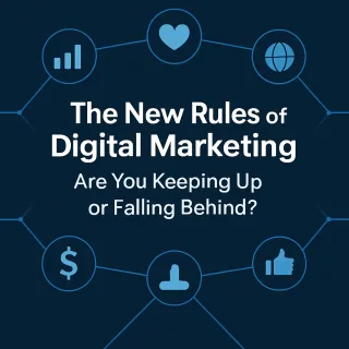 The New Rules of Digital Marketing: Are You Keeping Up or Falling Behind?