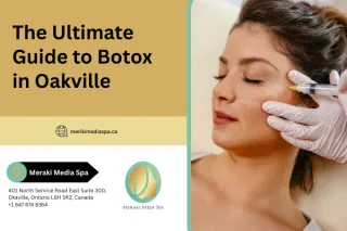 The Ultimate Guide to Botox in Oakville