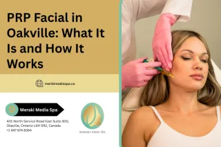 PRP Facial in Oakville: What It Is and How It Works