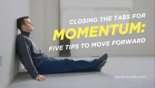 Closing the Tabs For Momentum: Five Tips to Move Forward