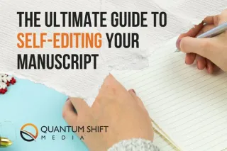 The Ultimate Guide to Self-Editing Your Manuscript