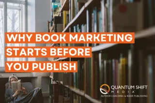 Why Book Marketing Starts Before You Publish