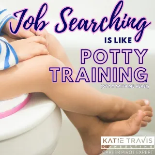 Potty Training is Like Job Searching: A Step-by-Step Guide